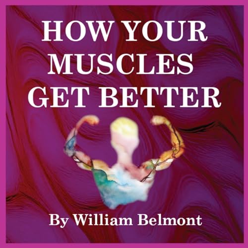 How Your Muscles Get Better, cover