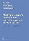 Multivariate scaling methods and the reconstruction of social spaces: Papers in honor of Jörg Blasius