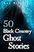 50 Black Country Ghost Stor...