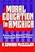 By B. Edward McClellan - Moral Education in America: Schools and the Shaping of Character from Colonial Times to the Present: 1st (first) Edition