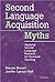 Second Language Acquisition Myths: Applying Second Language Research to Classroom Teaching by Steven Brown (2012-03-15)