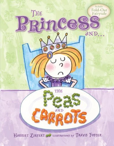 Princess and the Peas and Carrots, The [Hardcover] [2012] (Author) Harriet Ziefert, Travis Foster