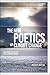 The New Poetics of Climate Change: Modernist Aesthetics for a Warming World (Environmental Cultures)