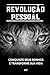 Revolução Pessoal: Conquist...