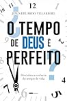 O Tempo de Deus é Perfeito?: Descubra a essência do tempo de vida (Portuguese Edition)