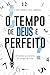O Tempo de Deus é Perfeito?: Descubra a essência do tempo de vida (Portuguese Edition)