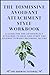 The Dismissive Avoidant Attachment Style Workbook by The Growth Tutorial