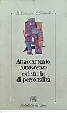 Attaccamento, conoscenza e disturbi di personalità (Collana di psicologia clinica e psicoterapia) (Italian Edition) Attaccamento, conoscenza e disturbi di personalità (Collana di psicologia clinica e psicoterapia) (Italian Edition)