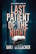 Last Patient of the Night (An AJ Docker Medical Thriller, #1)