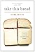 Take This Bread by Sara Miles (2012) Paperback