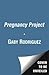 [The Pregnancy Project] (By: Gaby Rodriguez) [published: May, 2013]