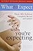 What to Expect When You're ...