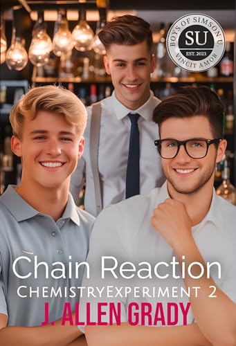 ChemistryExperiment: Chain Reaction: Losing Control (M/M nerd-Jock, age gap, opposites attract) (Boys of Simson U. Book 7)