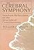 The Cerebral Symphony: Seashore Reflections on the Structure of Consciousness by Calvin, William (1989) Hardcover