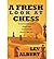 A Fresh Look at Chess: 40 Instructive Games, Played and Annotated by Players Like You