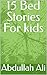 15 Bed Stories For kids by Abdullah Ali