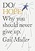 Do Hope: Why you should nev...