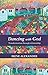 Dancing with God by Irene Alexander (2007-05-03)