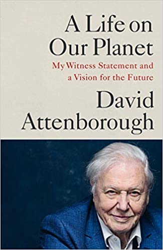 BY David Attenborough A Life on Our Planet My Witness Statement and a Vision for the Future Hardcover - 1 October 2020