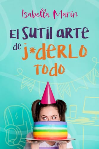 El sutil arte de j*derlo todo (Spanish Edition)