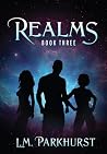 Realms Book Three by L. M. Parkhurst