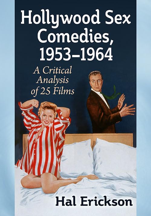 Hollywood Sex Comedies, 1953-1964: A Critical Analysis of 25 Films (Paperback)