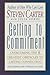 Getting to Commitment: Overcoming the 8 Greatest Obstacles to Lasting Connection (And Finding the Courage to Love) by Steven Carter(1995-10-01)