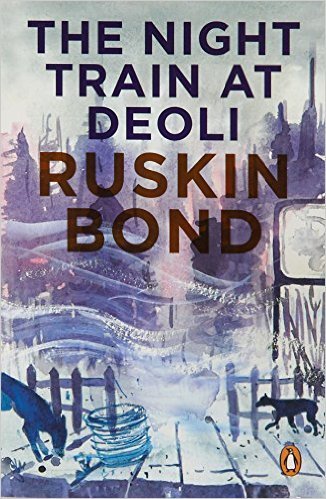 The Night Train at Deoli and Other Stories Paperback – 15 Mar 2016 by Ruskin Bond