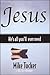 Jesus He's All You'll Ever ...
