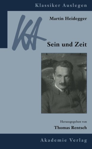 Klassiker Auslegen, Band 25: Martin Heidegger. Sein und Zeit