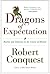 The Dragons of Expectation: Reality and Delusion in the Course of History by Robert Conquest (2006-02-17)