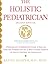 By Kathi J. Kemper The Holistic Pediatrician (Second Edition) by Kathi J. Kemper