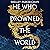 He Who Drowned the World: the epic sequel to the Sunday Times bestselling historical fantasy She Who Became the Sun