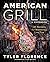 American Grill: 125 Recipes...