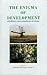 The Enigma of Development: Rethinking Goals, Strategies, Outcomes