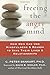 Freeing the Angry Mind: How Men Can Use Mindfulness and Reason to Save Their Lives and Relationships by C. Peter Bankart PhD (2006-06-01)