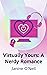 Virtually Yours: A Nerdy Ro...