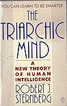 The Triarchic Mind: A New Theory of Human Intelligence