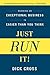 Just Run It!: Running an Exceptional Business Is Easier Than You Think by Dick Cross (2012-04-03)