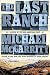 The Last Ranch: A Novel of the New American West (The American West Trilogy) by Michael McGarrity (2016-05-17)