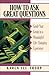 How to Ask Great Questions: Guide Your Group to Discovery With These Proven Techniques (Pilgrimage Growth Guide) by Karen Lee-Thorp (March 15,1998)