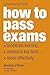How to Pass Exams: Accelerate Your Learning - Memorise Key Facts - Revise Effectively by Dominic OBrien (2007-06-15)