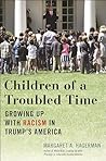 Children of a Troubled Time: Growing Up with Racism in Trump's America