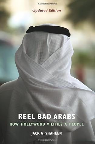 Reel Bad Arabs: How Hollywood Vilifies a People 3rd edition by Jack Shaheen (2014) Paperback