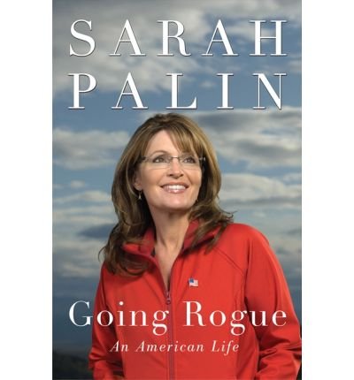 [(Going Rogue: An American Life )] [Author: Sarah Palin] [Nov-2009]