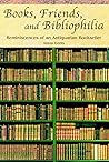 Books, Friends, and Bibliophilia: Reminiscences of an Antiquarian Bookseller
