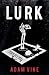 Lurk by Adam Vine (2016-03-04)