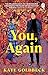 You, Again by Kate Goldbeck You, Again by Kate Goldbeck