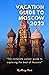 VACATION GUIDE TO MOSCOW 20...