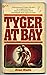 Tyger at Bay by Alan Riefe
